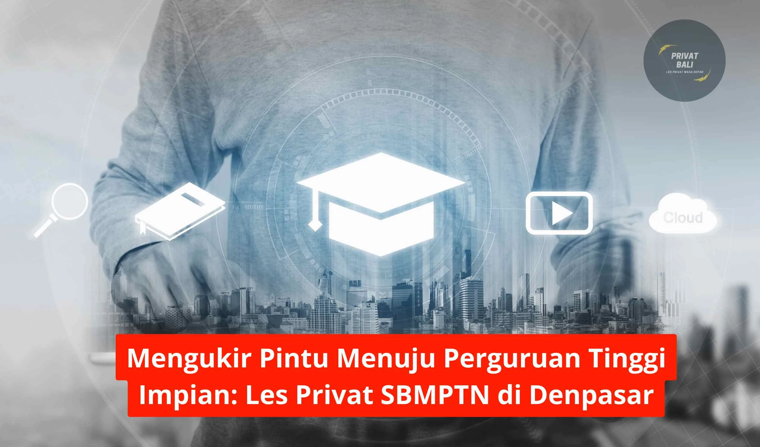 Mengukir Pintu Menuju Perguruan Tinggi Impian Les Privat SBMPTN di Denpasar