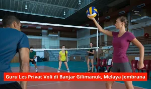 Guru Les Privat Voli di Banjar Gilimanuk, Melaya Jembrana