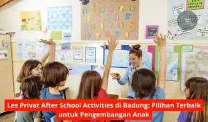 Les Privat After School Activities di Badung Pilihan Terbaik untuk Pengembangan Anak
