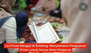 Les Privat Mengaji di Buleleng Menyediakan Pengajaran Privat untuk Semua Mata Pelajaran