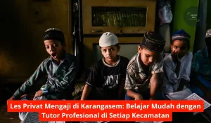 Les Privat Mengaji di Karangasem Belajar Mudah dengan Tutor Profesional di Setiap Kecamatan