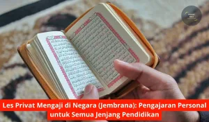 Les Privat Mengaji di Negara (Jembrana) Pengajaran Personal untuk Semua Jenjang Pendidikan