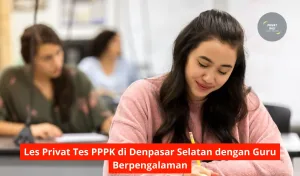 Les Privat Tes PPPK di Denpasar Selatan dengan Guru Berpengalaman