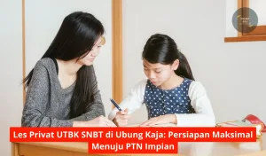 Les Privat UTBK SNBT di Ubung Kaja Persiapan Maksimal Menuju PTN Impian