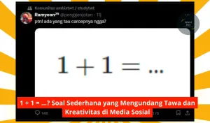 1 + 1 = … Soal Sederhana yang Mengundang Tawa dan Kreativitas di Media Sosial