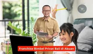 Franchise Bimbel Privat Bali di Abuan Maupun Seluruh Bali