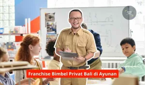 Franchise Bimbel Privat Bali di Ayunan Maupun Seluruh Bali