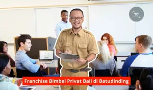 Franchise Bimbel Privat Bali di Batudinding Maupun Seluruh Wilayah Bali