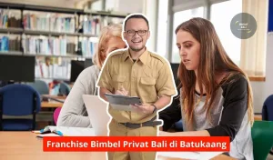Franchise Bimbel Privat Bali di Batukaang Maupun Seluruh Wilayah Bali