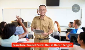 Franchise Bimbel Privat Bali di Batur Tengah Maupun Seluruh Wilayah Bali