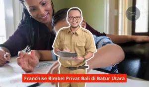 Franchise Bimbel Privat Bali di Batur Utara Maupun Seluruh Bali