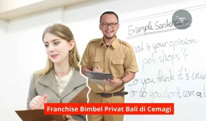 Franchise Bimbel Privat Bali di Cemagi Maupun Seluruh Wilayah Bali