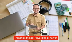 Franchise Bimbel Privat Bali di Kawan Maupun Seluruh Bali