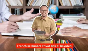 Franchise Bimbel Privat Bali di Kayubihi Maupun Seluruh Wilayah Bali