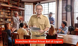 Franchise Bimbel Privat Bali di Legian Maupun Seluruh Bali