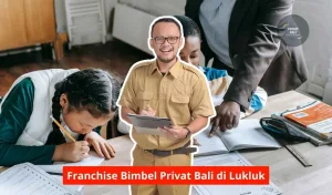 Franchise Bimbel Privat Bali di Lukluk Maupun Seluruh Bali