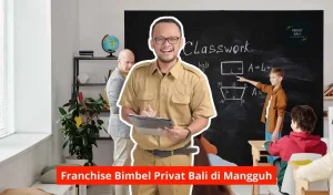Franchise Bimbel Privat Bali di Mangguh Maupun Seluruh Wilayah Bali