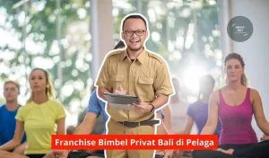 Franchise Bimbel Privat Bali di Pelaga Maupun Seluruh Bali