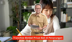 Franchise Bimbel Privat Bali di Penarungan Maupun Seluruh Bali