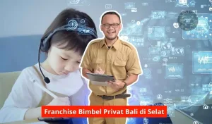 Franchise Bimbel Privat Bali di Selat Maupun Seluruh Wilayah Bali