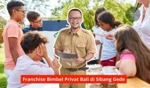 Franchise Bimbel Privat Bali di Sibang Gede Maupun Seluruh Bali