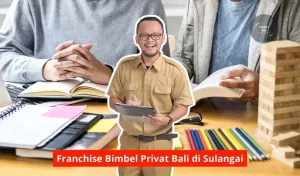 Franchise Bimbel Privat Bali di Sulangai Maupun Seluruh Wilayah Bali
