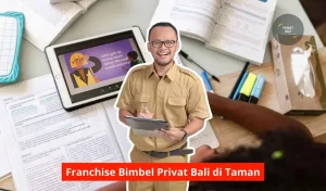 Franchise Bimbel Privat Bali di Taman Maupun Seluruh Wilayah Bali