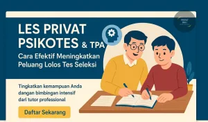 Les Privat Psikotes & TPA Cara Efektif Meningkatkan Peluang Lolos Tes Seleksi