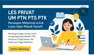 Les Privat UM PTN PTS PTK Persiapan Maksimal untuk Lolos Ujian Masuk Favorit