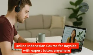 Online Indonesian Course for Bayside with expert tutors anywhere