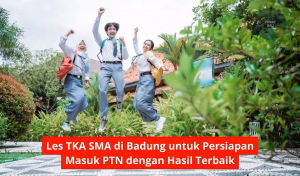 Les TKA SMA di Badung untuk Persiapan Masuk PTN dengan Hasil Terbaik