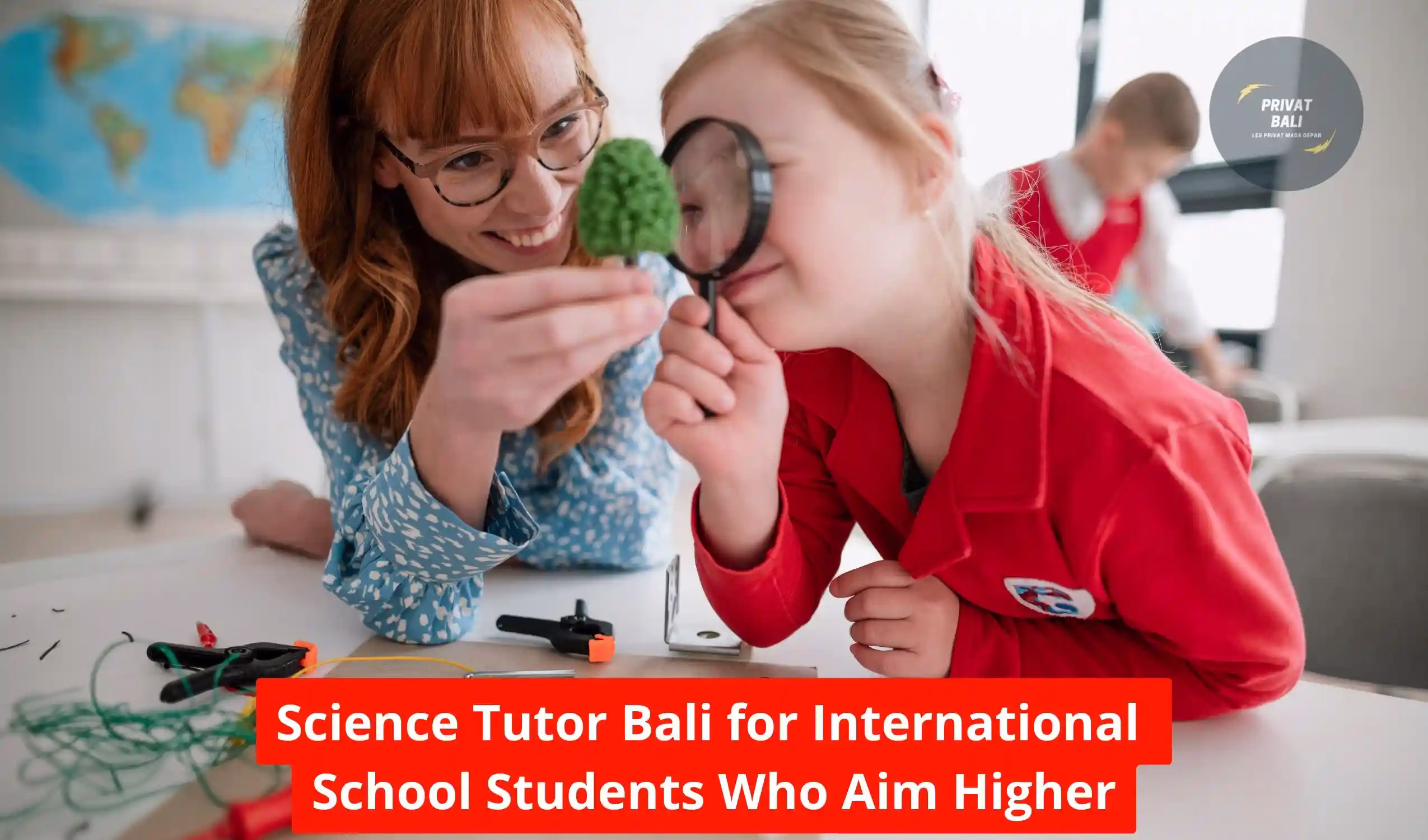 Science Tutor Bali for International School Students Who Aim Higher