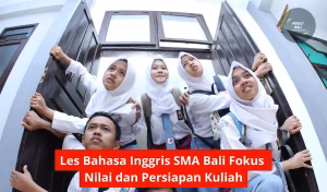 Les Bahasa Inggris SMA Bali Fokus Nilai dan Persiapan Kuliah