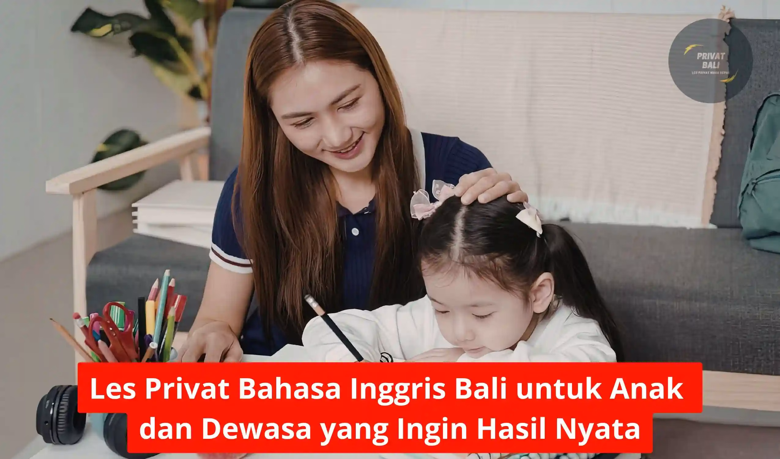 Les Privat Bahasa Inggris Bali untuk Anak dan Dewasa yang Ingin Hasil Nyata