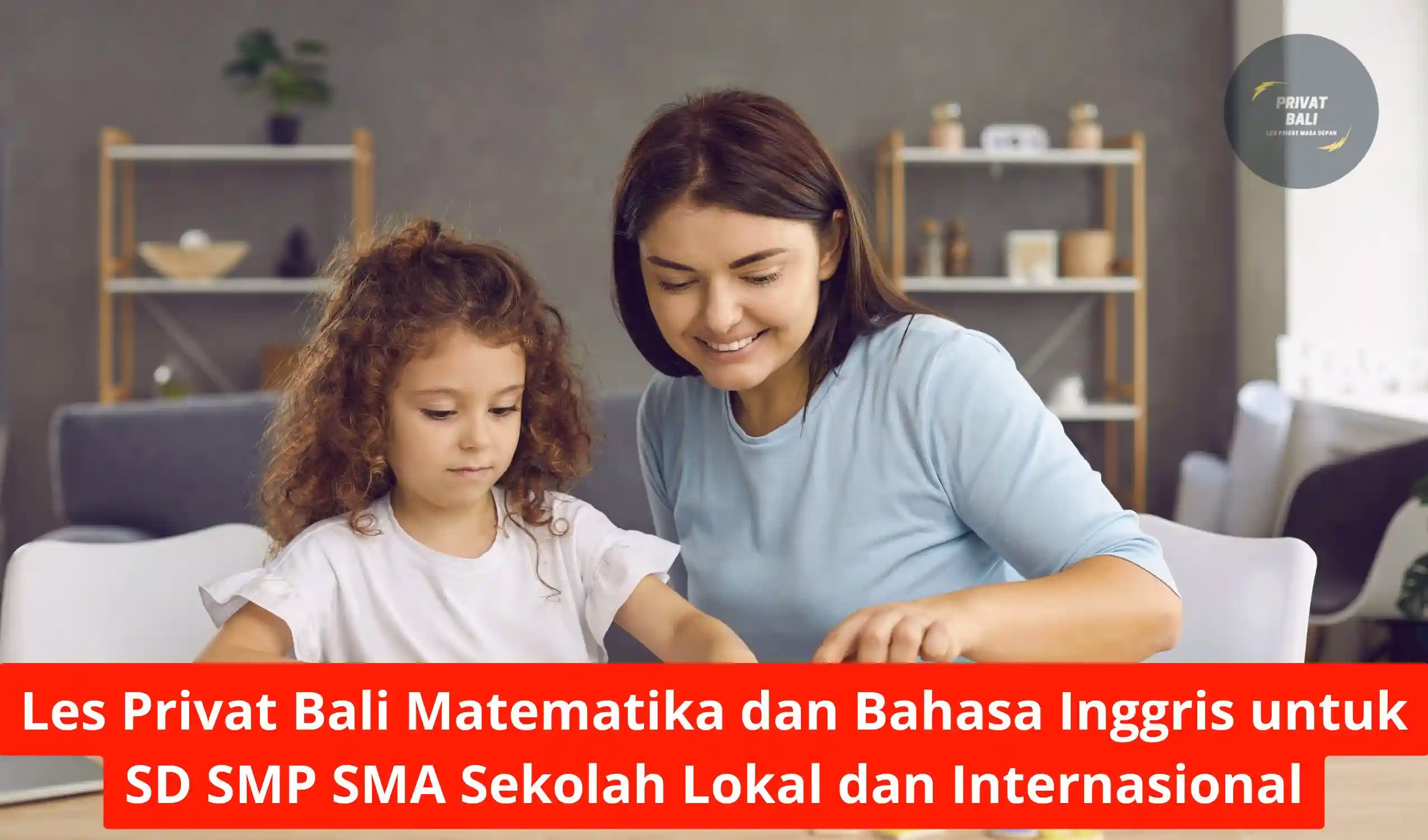 Les Privat Bali Matematika dan Bahasa Inggris untuk SD SMP SMA Sekolah Lokal dan Internasional