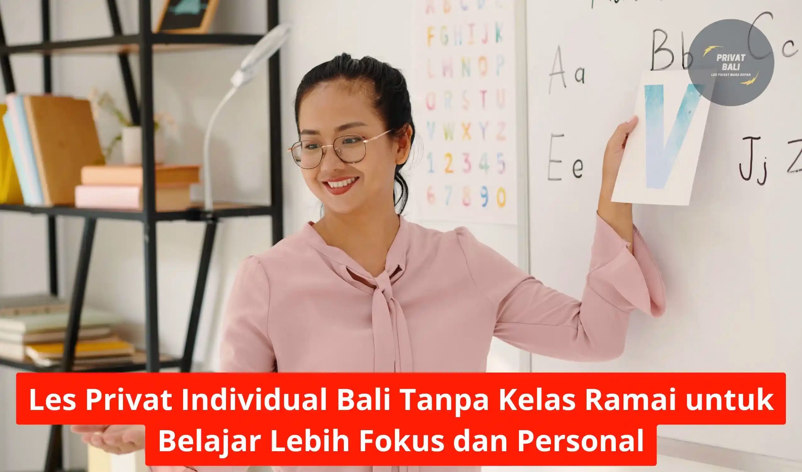 Les Privat Individual Bali Tanpa Kelas Ramai untuk Belajar Lebih Fokus dan Personal