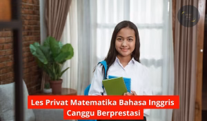 Les Privat Matematika Bahasa Inggris Canggu Berprestasi