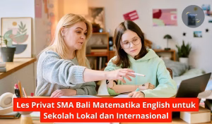Les Privat SMA Bali Matematika English untuk Sekolah Lokal dan Internasional