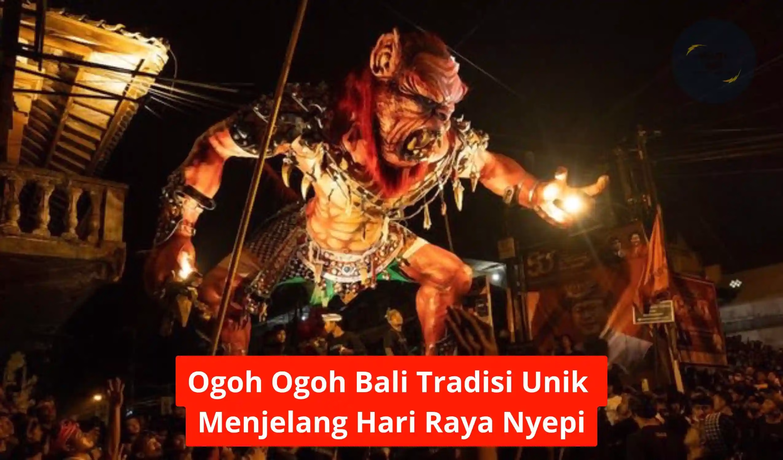 Ogoh Ogoh Bali Tradisi Unik Menjelang Hari Raya Nyepi