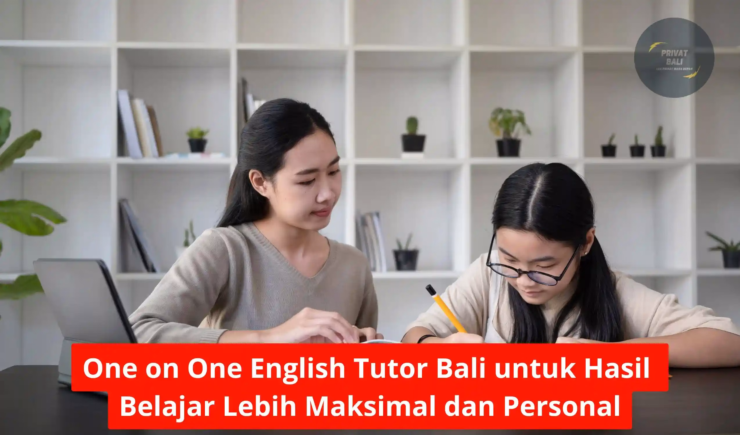 One on One English Tutor Bali untuk Hasil Belajar Lebih Maksimal dan Personal