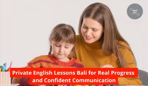 Private English Lessons Bali for Real Progress and Confident Communication