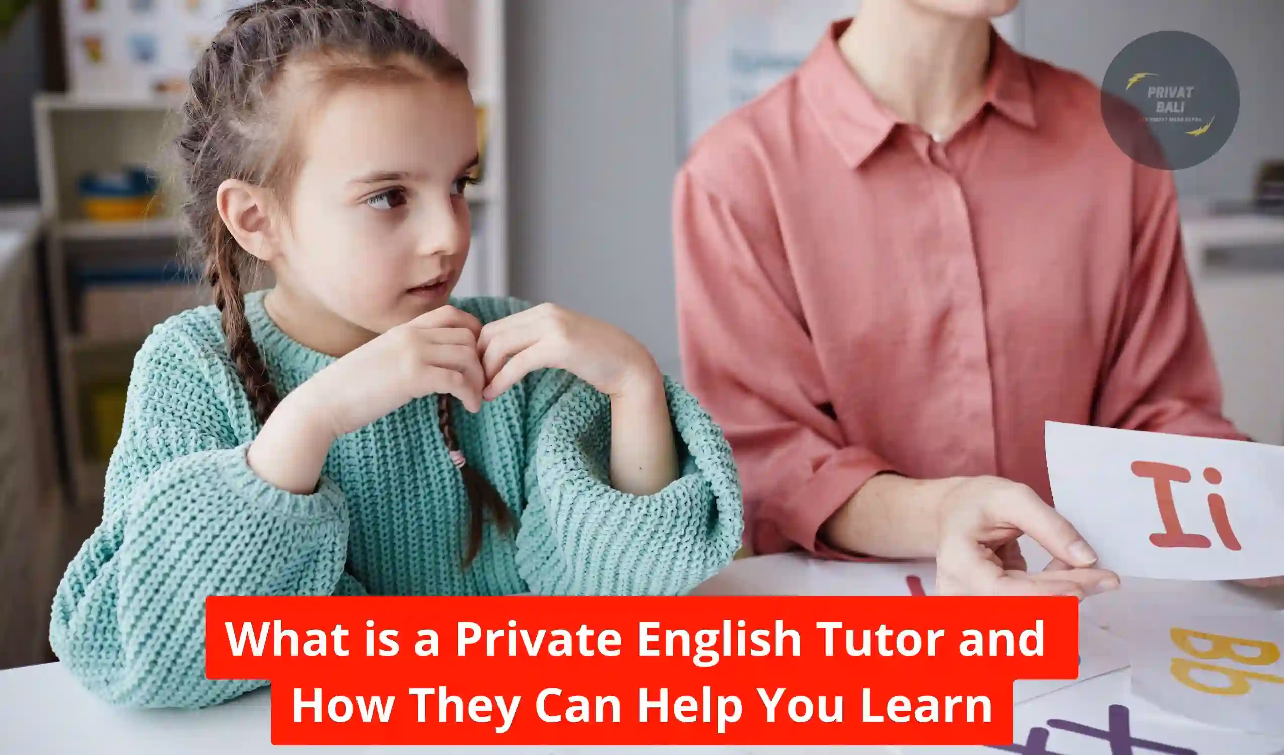 What is a Private English Tutor and How They Can Help You Learn