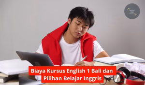 Biaya Kursus English 1 Bali dan Pilihan Belajar Inggris