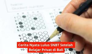 Cerita Nyata Lulus SNBT Setelah Belajar Privat di Bali