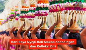 Hari Raya Nyepi Bali Makna Keheningan dan Refleksi Diri