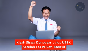 Kisah Siswa Denpasar Lulus UTBK Setelah Les Privat Intensif