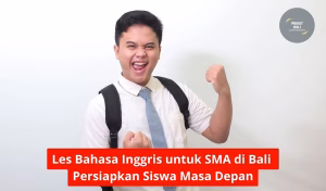 Les Bahasa Inggris untuk SMA di Bali Persiapkan Siswa Masa Depan