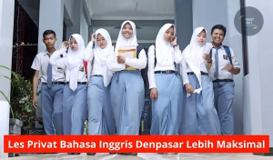 Les Privat Bahasa Inggris Denpasar Lebih Maksimal