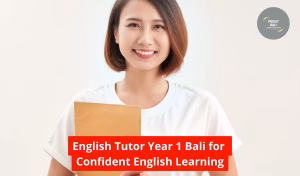 English Tutor Year 1 Bali for Confident English Learning