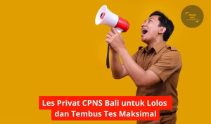 Les Privat CPNS Bali untuk Lolos dan Tembus Tes Maksimal